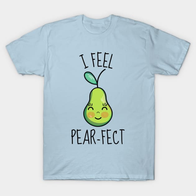 I Feel Pear-Fect Cute Pear T-Shirt by DesignArchitect